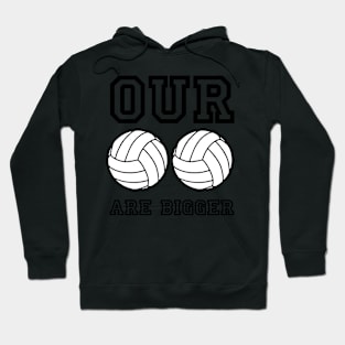 Our _ _ Are Bigger Hoodie